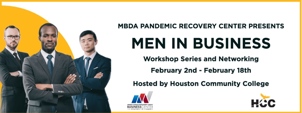 MBDA Pandemic Recovery Center presents Men In Business Workshop Series and Networking February 2nd - February 18th Hosted by Houston Community College graphic